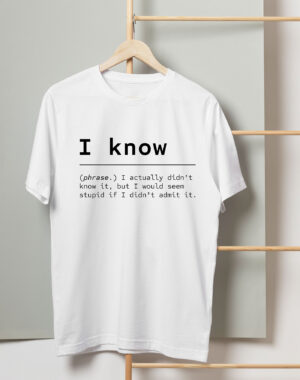 I Know T-shirt