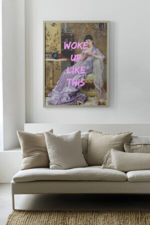 Woke up like this Poster