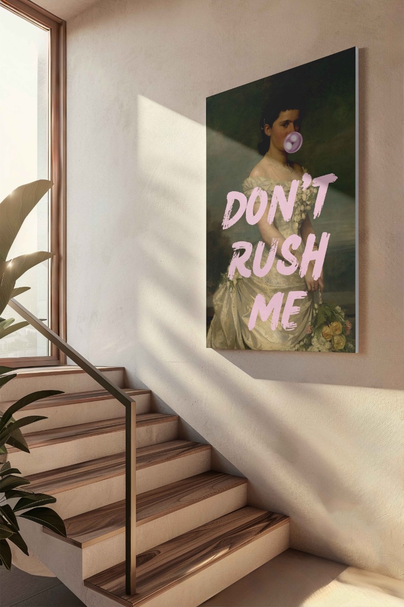 Don't Rush me Canvas