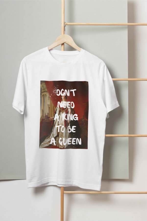 Don't need a king T-shirt