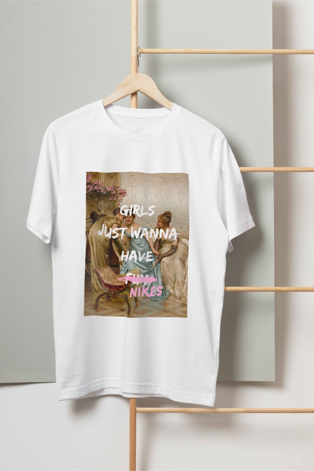 Girls just wanna have T-shirt