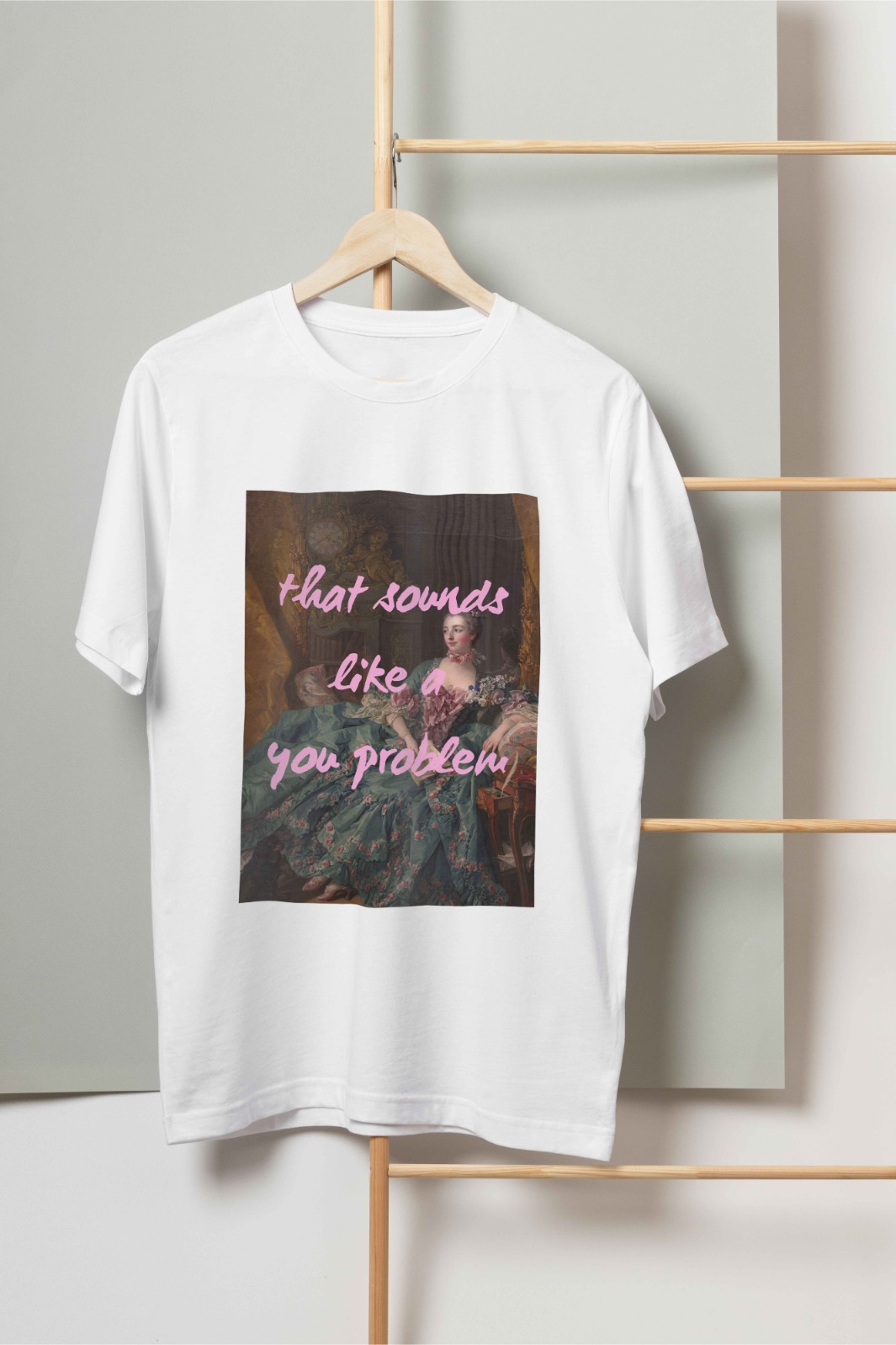 That sounds like you T-shirt