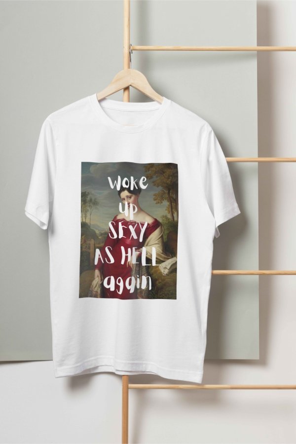 Woke up sexy T-shirt