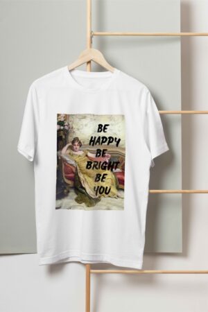 Be happy be bright T-shirt