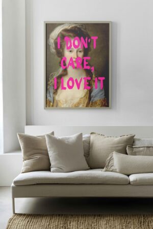 I don't care, I love it Poster