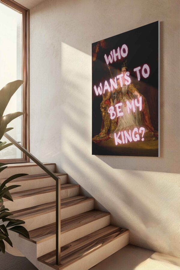 Who wants to be my King? Canvas