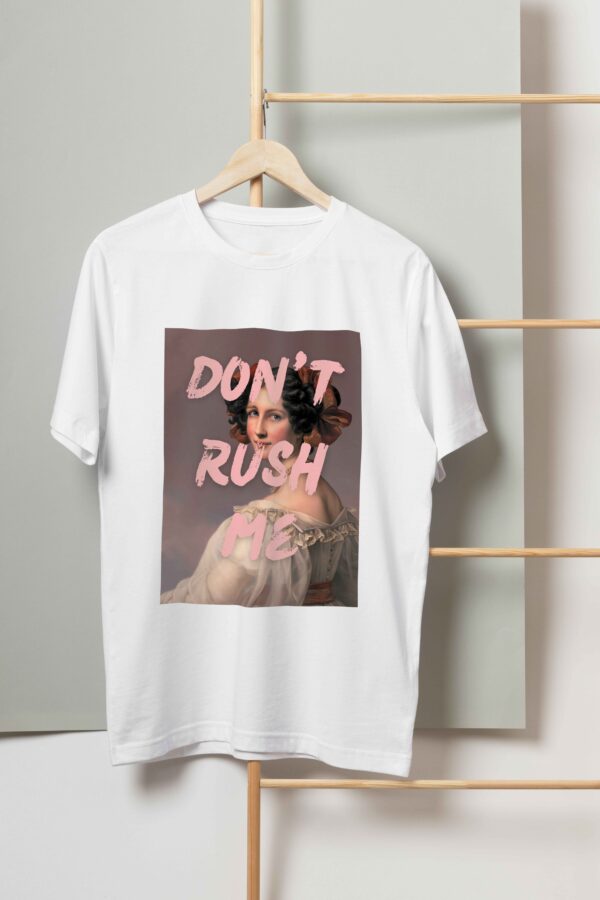 Don't Rush me 2 T-shirt