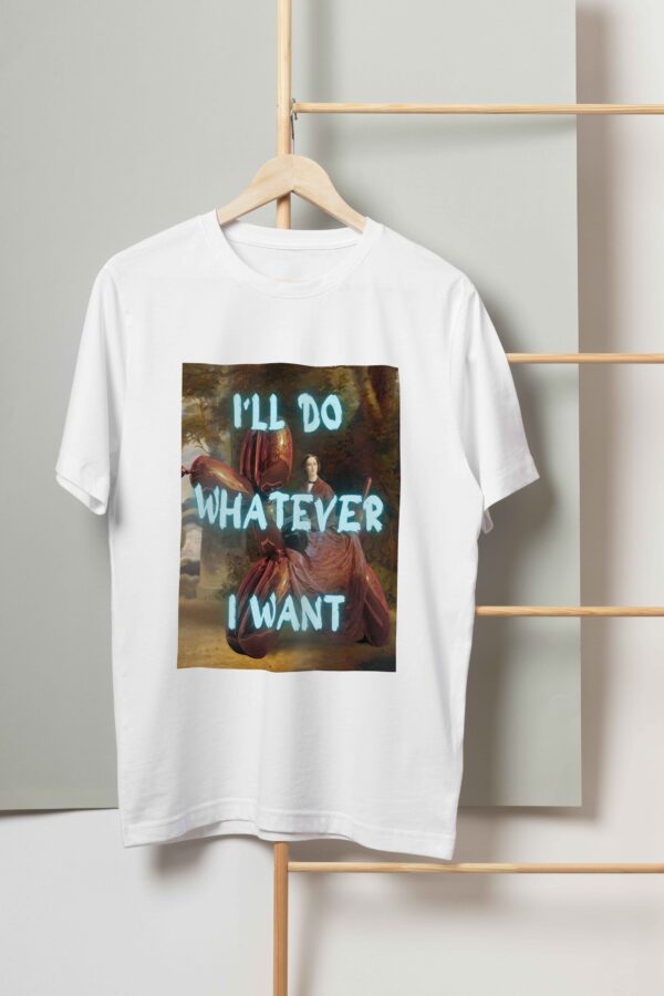 I'll do whatever I want T-shirt